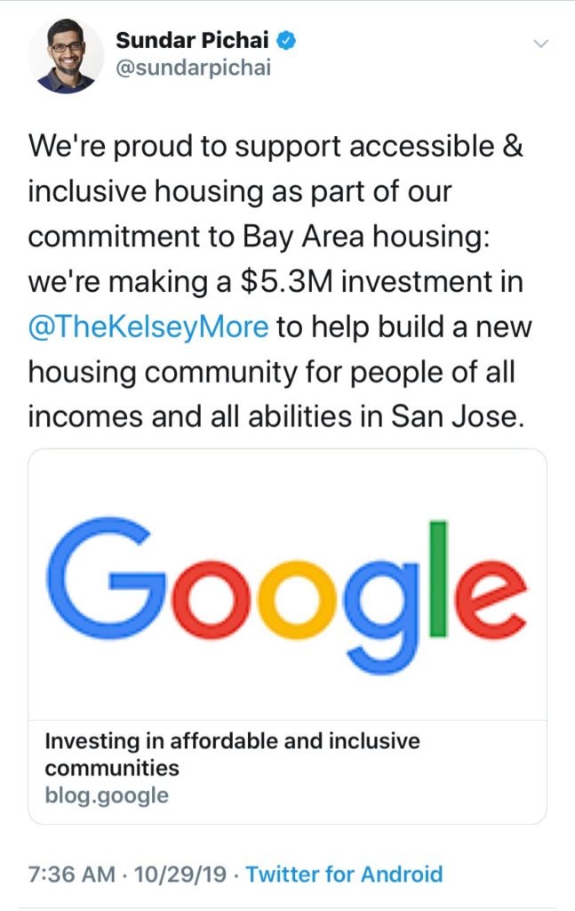 screenshot of Google CEO Sundar Pichai that reads "We're proud to support accessible & inclusive housing as aprt of our commitment to Bay Area housing we're making a $3.5M investment in @TheKelseyMore to help build a new housing community for people of all incomes and all abilities in San Jose.