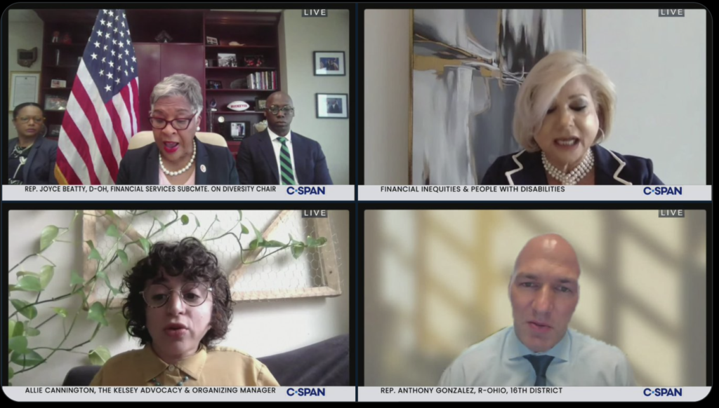 Image featuring four virtual squares, one with Chairwoman Representative Joyce Beatty, D-OH, Financial Services Subcommittee on Diversity speaking from her desk with staff behind her; fellow witness, Cynthia DiBartolo, speaking; Allie Cannington, The Kelsey Advocacy and Organizing Manager speaking; and Representative Anthony Gonzalez, R-OHIO, 18th Distict speaking. CSPAN logo by each of their images.