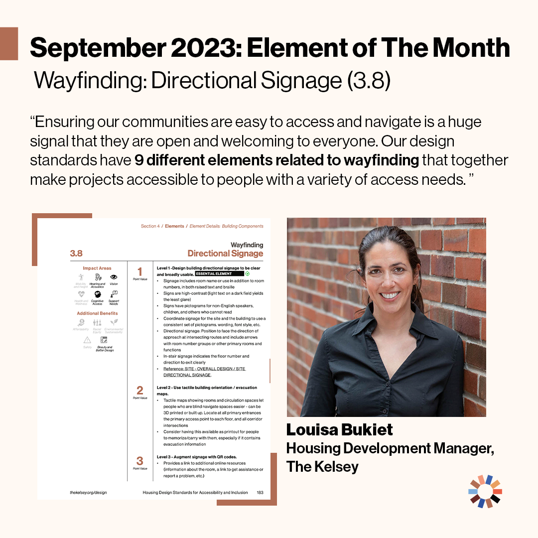 Text on image reads September 2023 Element of the Month: Wayfinding: Directional Signage (3.😎. Ensuring our communities are easy to access and navigate is a huge signal that they are open and welcoming to everyone. Our design standards have 9 different elements related to wayfinding that together make projects accessible to people with a variety of access needs.” The Element of Wayfinding, and Louisa Bukiet, one of The Kelsey’s Housing Managers, are pictured. Louisa is a light skinned woman with long dark, pulled back hair. She is wearing a black shirt.