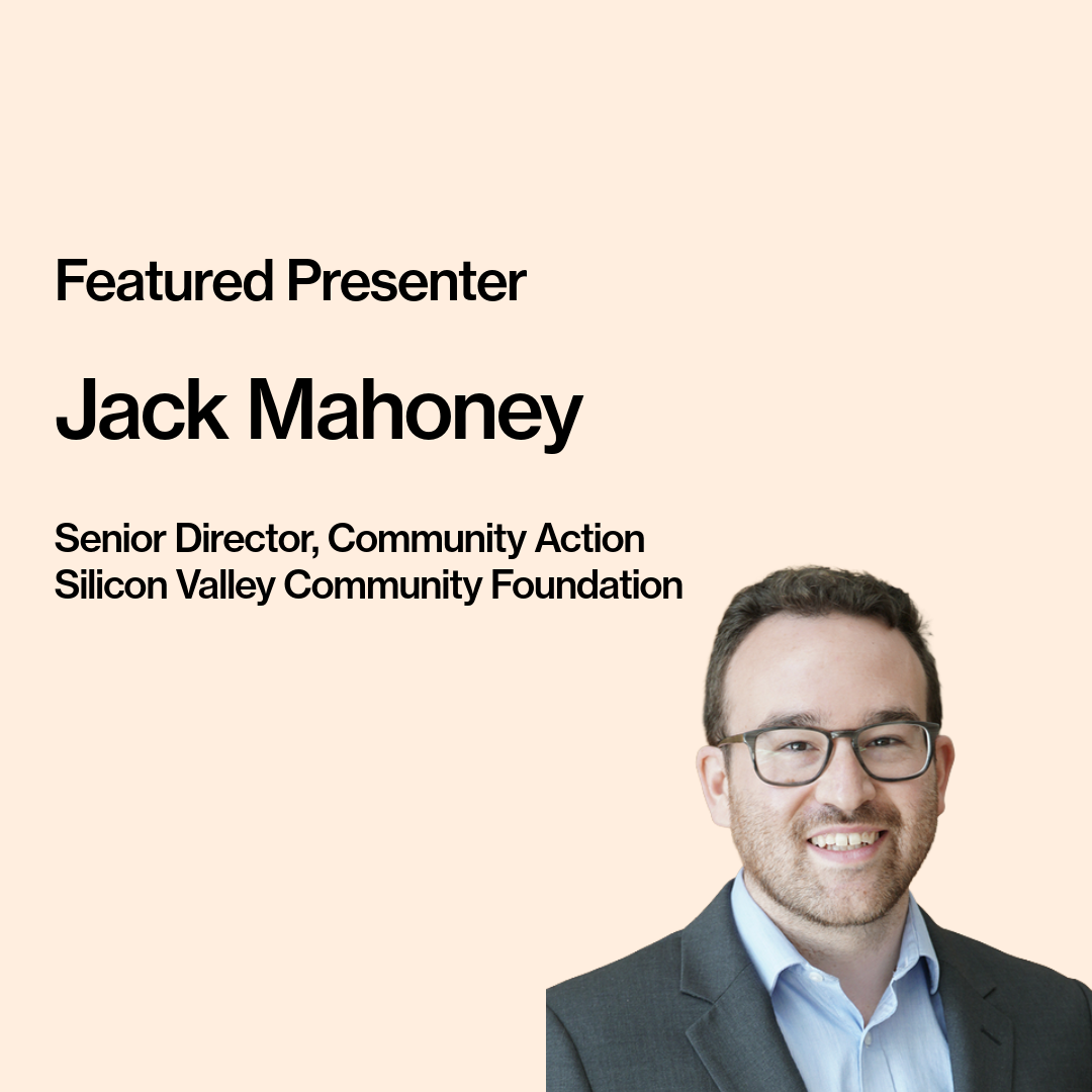 Graphic with light beige background featuring a headshot of a smiling person wearing glasses and a suit. Text reads: Featured Presenter: Jack Mahoney, Senior Director, Community Action, Silicon Valley Community Foundation.