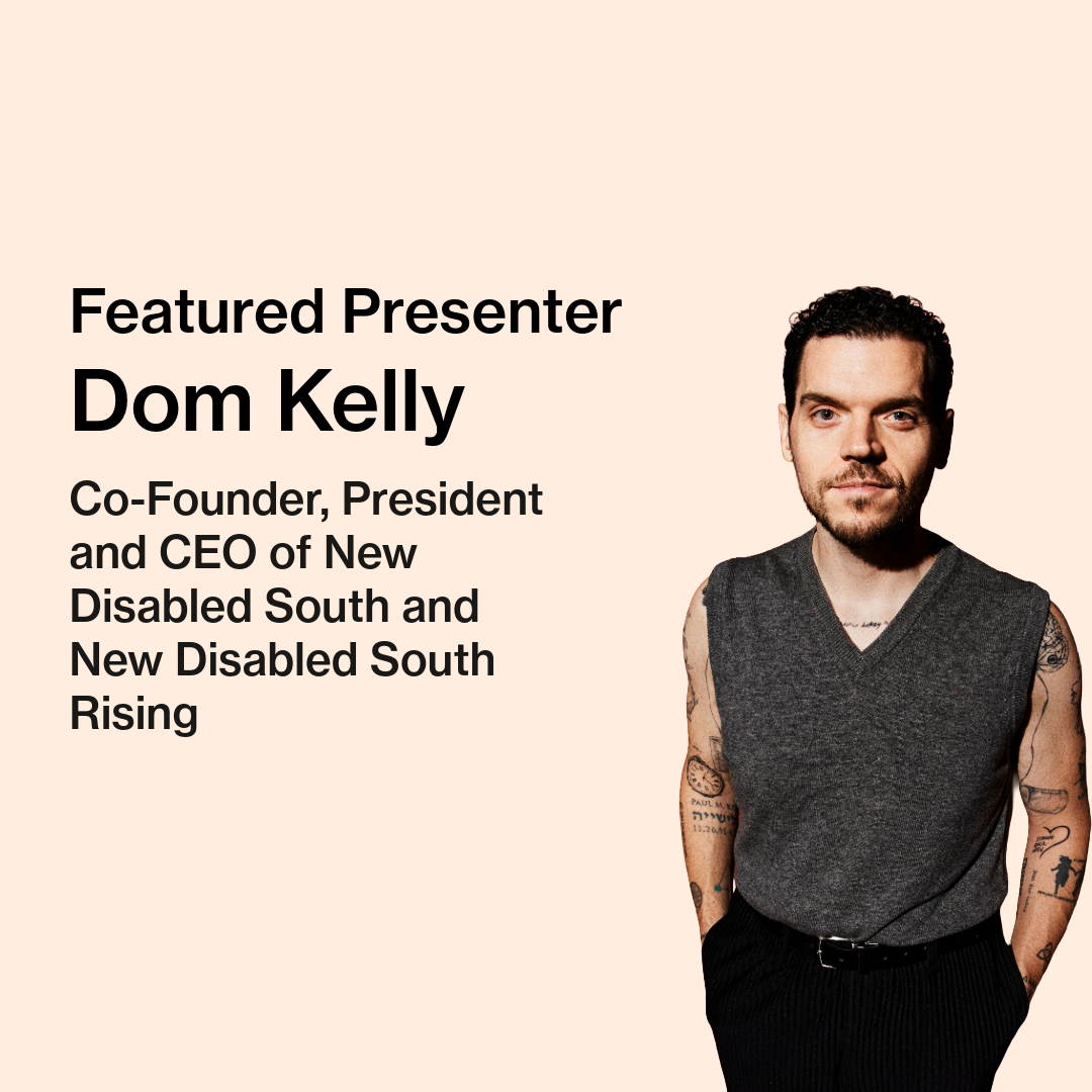 Text on image reads “Featured Presenter, Dom Kelly, Co-Founder, President and CEO of New Disabled South and New Disabled South Rising.” Dom Kelly, a white man with short dark brown hair, brown eyes, and a brown beard is pictured wearing black pants and a dark grey vest with exposed tattooed arms.
