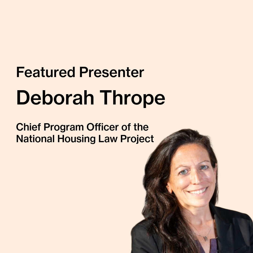 Text on image reads “Featured Presenter, Deborah Thrope, Chief Program Officer of the National Housing Law Project.” Deborah, a white woman with long dark hair wearing a black suit jacket, is pictured.