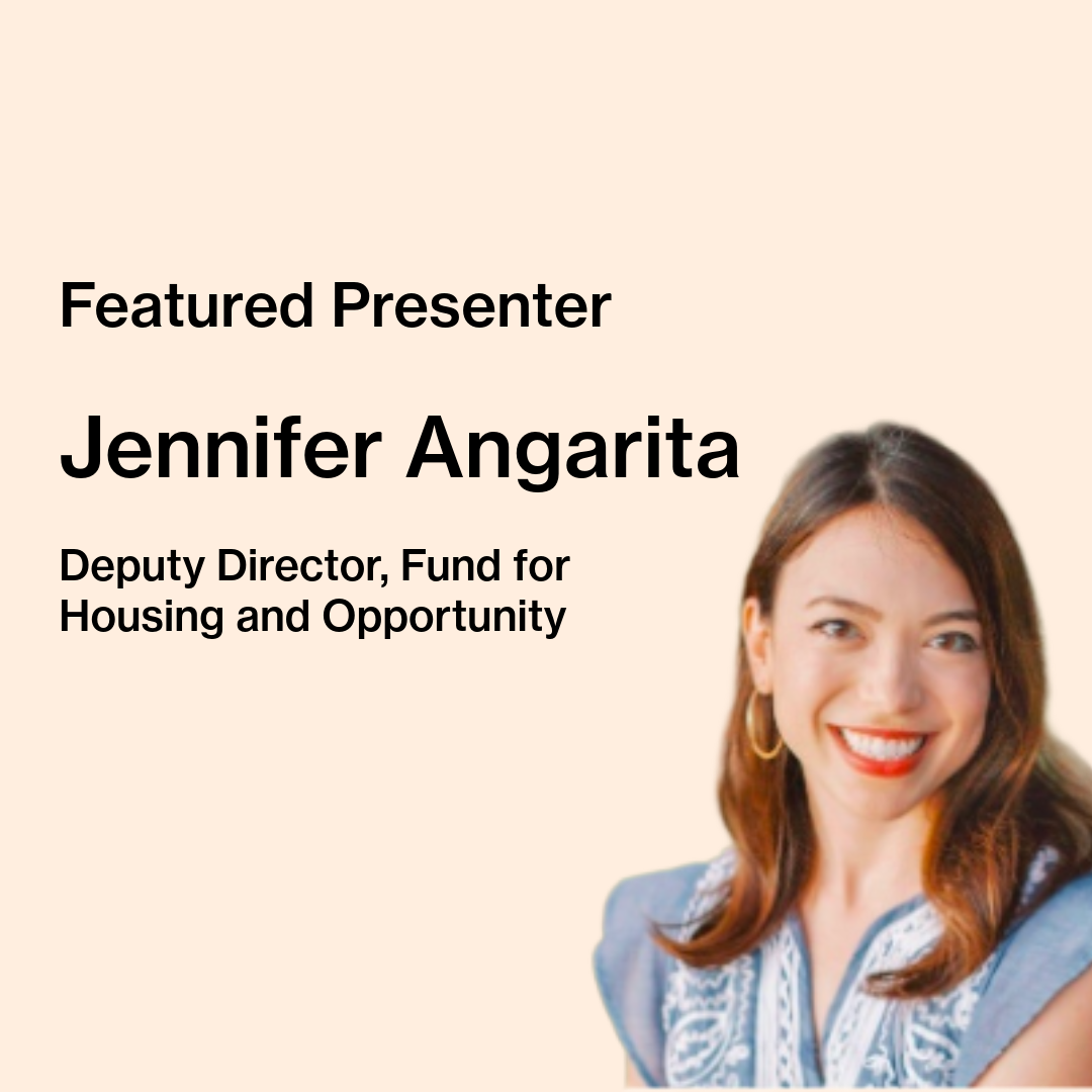 Image Description: Text on image reads “Featured Presenter, Jennifer Angarita, Deputy Director, Fund for Housing and Opportunity.” Jennifer Angarita, a brunette woman with hoop earrings and a blue and white embroidered shirt, is pictured smiling.