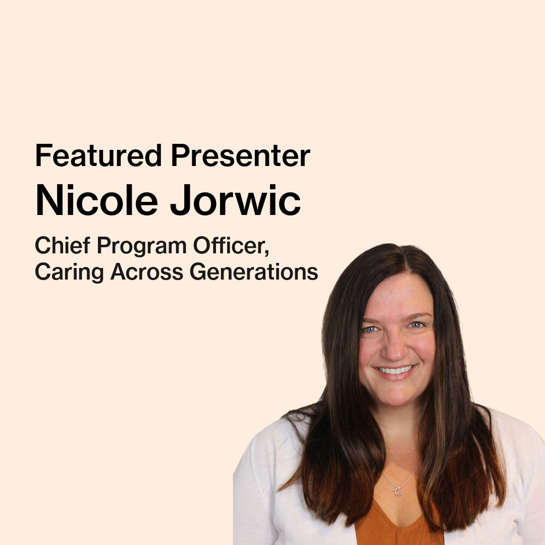 Text on image reads “Featured Presenter, Nicole Jorwic, Chief Program Officer, Caring Across Generations.” A white woman with brown hair and blue eyes, smiling at the camera, wearing a white cardigan and a yellow shirt, is pictured.