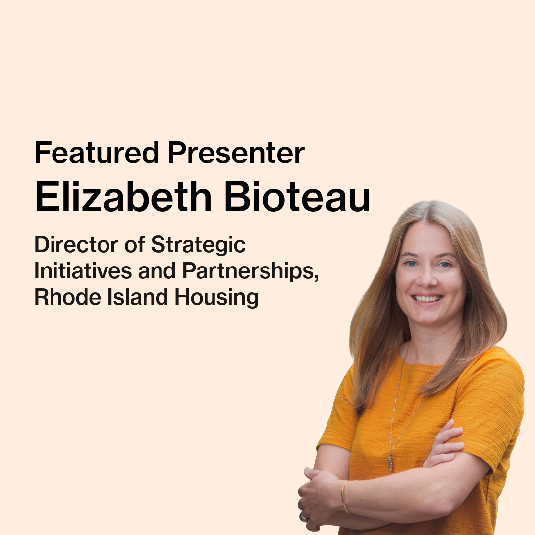 Text on image reads “Featured Presenter, Elizabeth Bioteau, Director of Strategic Initiatives and Partnerships, Rhode Island Housing.” Elizabeth, a white woman with long hair and a yellow shirt smiling, is pictured.