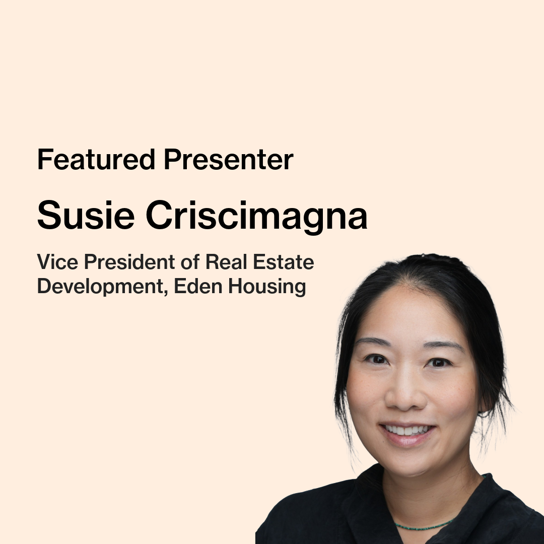 Text on image reads “Featured Presenter, Susie Criscimagna, Vice President of Real Estate Development, Eden Housing.” Susie Criscimagna, a woman in a black blouse, is pictured smiling.