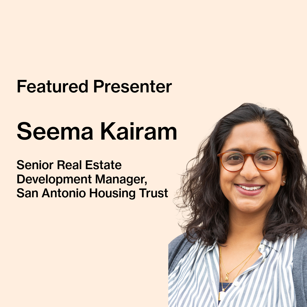 Text on image reads “Featured Presenter, Seema Kairam, Senior Real Estate Development Manager, San Antonio Housing Trust.” Seema Kairam, an Indian American woman in a striped shirt and red glasses, is pictured.